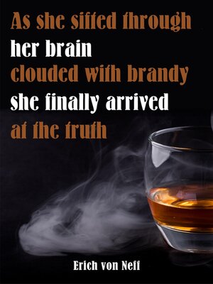 cover image of As She Sifted Through Her Brain Clouded with Brandy She Finally Arrived at the Truth